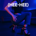 (HEE-HEE)